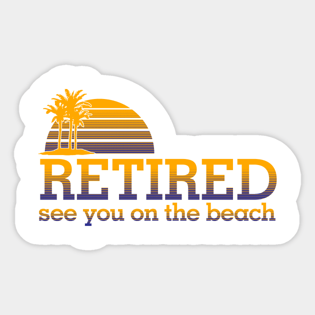 Retired see you on the beach Sticker by hippyhappy